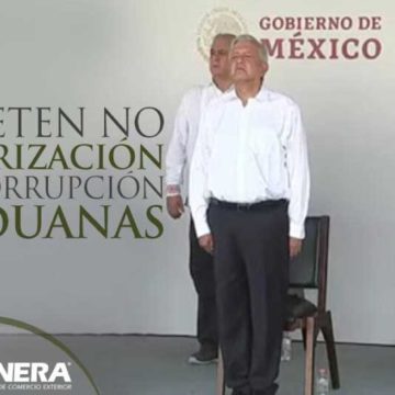 Prometen no militarización y no corrupción en aduanas